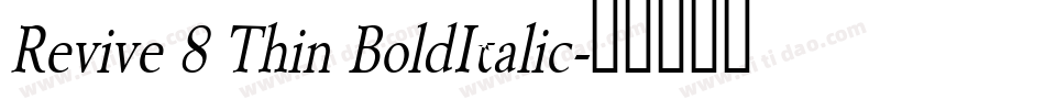 Revive 8 Thin BoldItalic字体转换